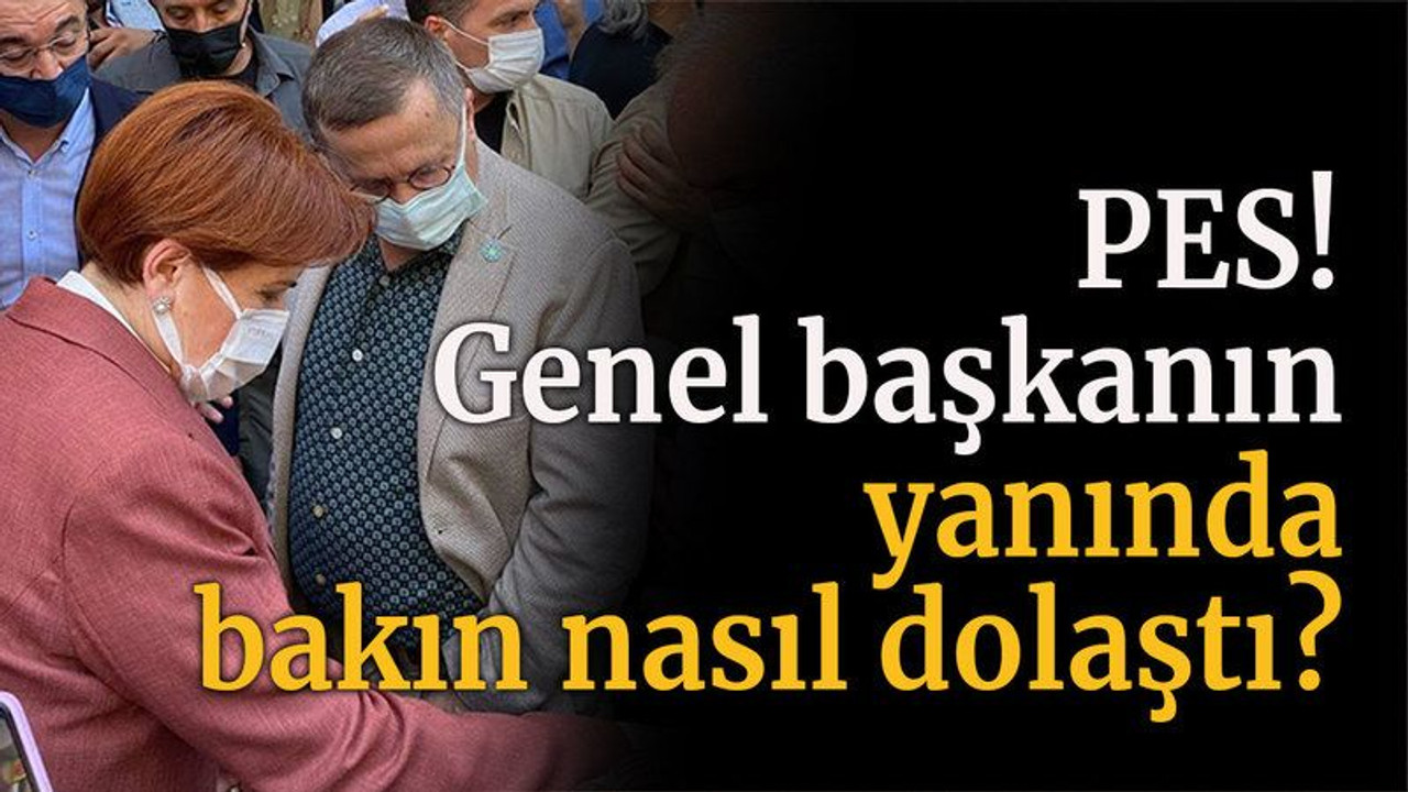 PES! Genel başkanın yanında bakın nasıl dolaştı?